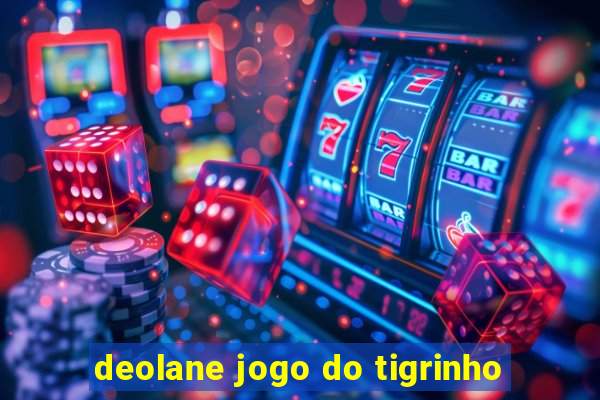 deolane jogo do tigrinho