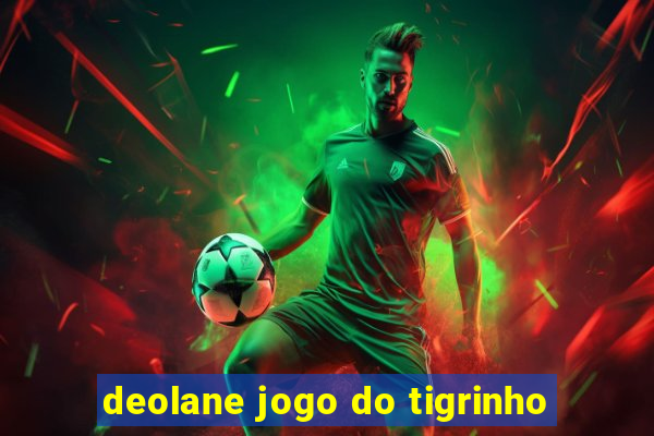 deolane jogo do tigrinho