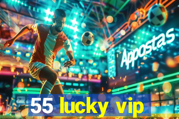 55 lucky vip