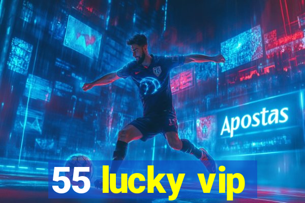 55 lucky vip