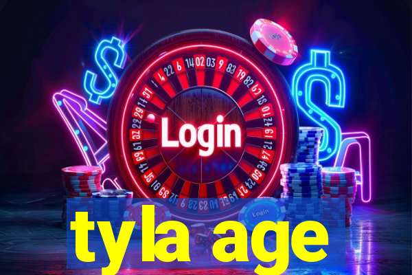 tyla age