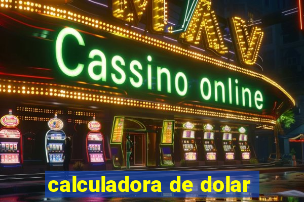 calculadora de dolar