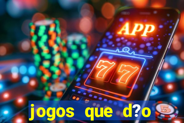 jogos que d?o dinheiro s?o confiáveis