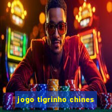 jogo tigrinho chines