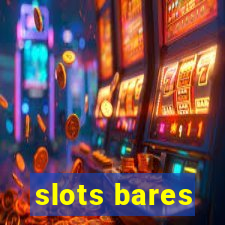 slots bares