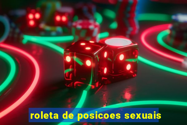 roleta de posicoes sexuais