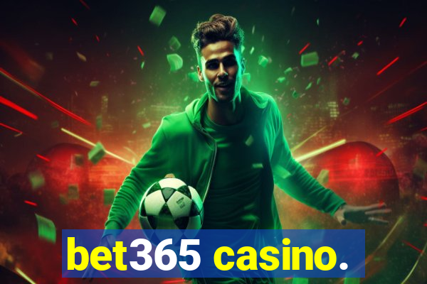 bet365 casino.