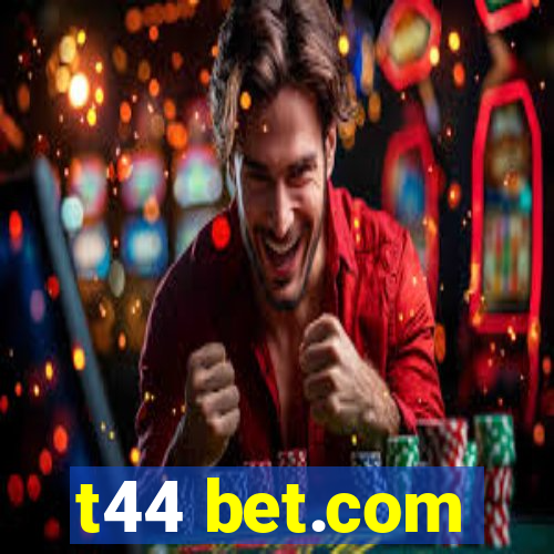 t44 bet.com