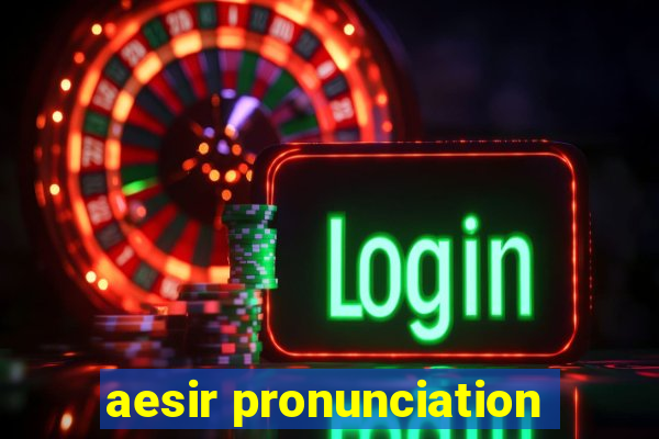 aesir pronunciation