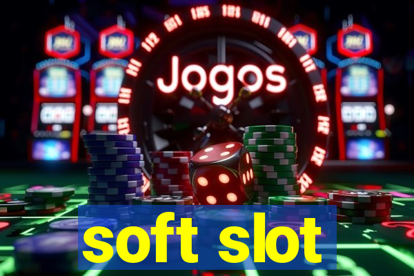 soft slot