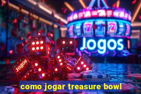 como jogar treasure bowl