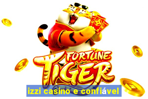 izzi casino e confiável