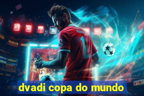 dvadi copa do mundo