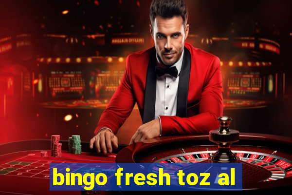 bingo fresh toz al