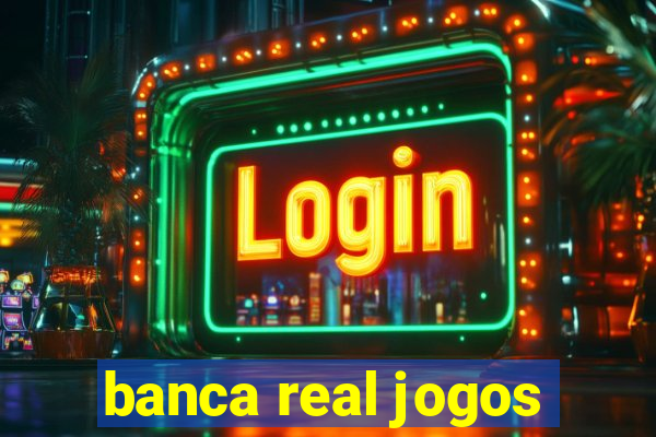 banca real jogos