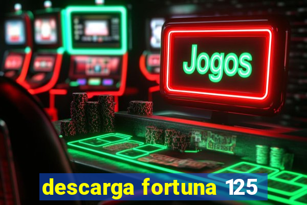 descarga fortuna 125