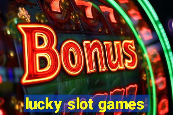 lucky slot games