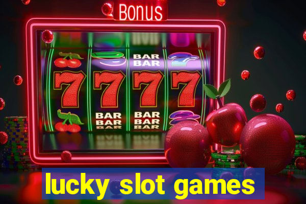 lucky slot games