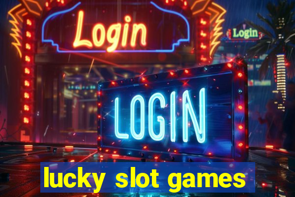 lucky slot games