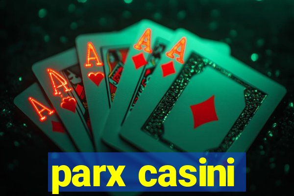 parx casini