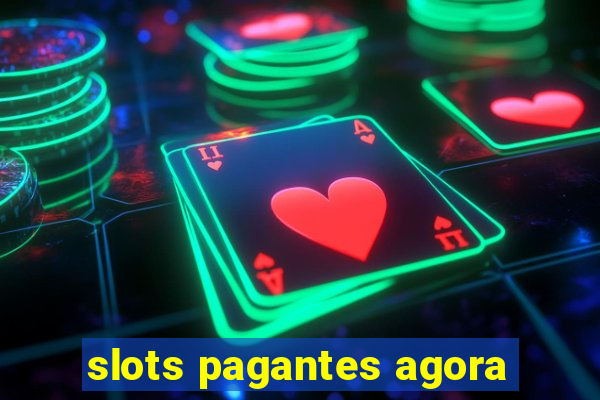 slots pagantes agora