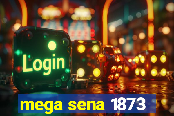 mega sena 1873