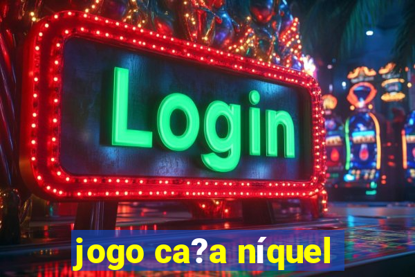 jogo ca?a níquel