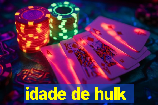 idade de hulk