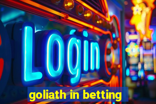 goliath in betting