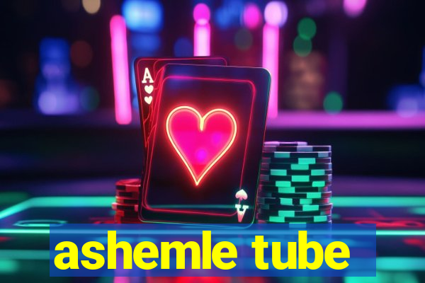 ashemle tube