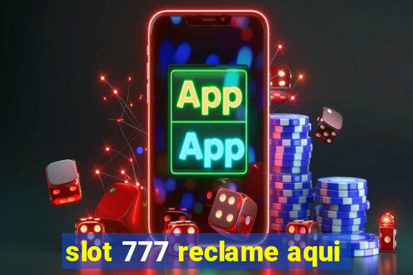 slot 777 reclame aqui