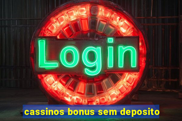 cassinos bonus sem deposito