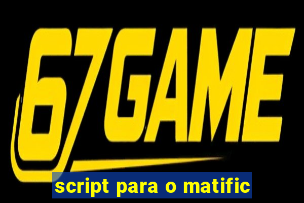 script para o matific