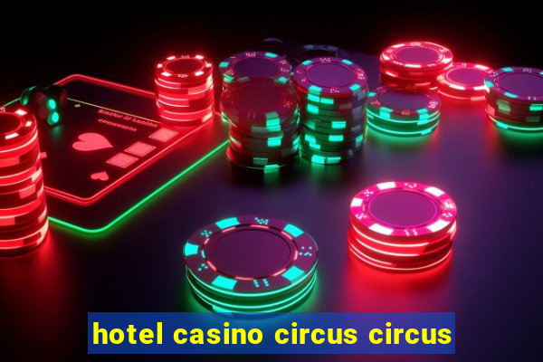 hotel casino circus circus