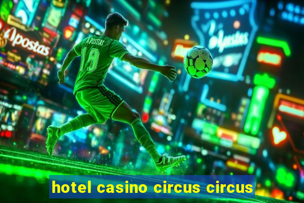 hotel casino circus circus