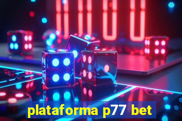 plataforma p77 bet