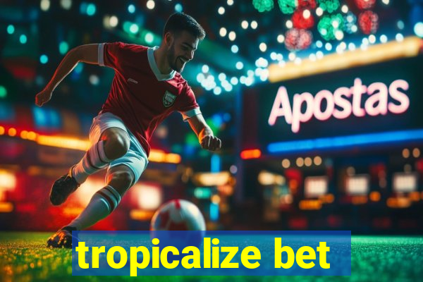 tropicalize bet