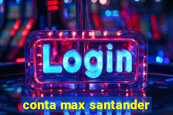 conta max santander