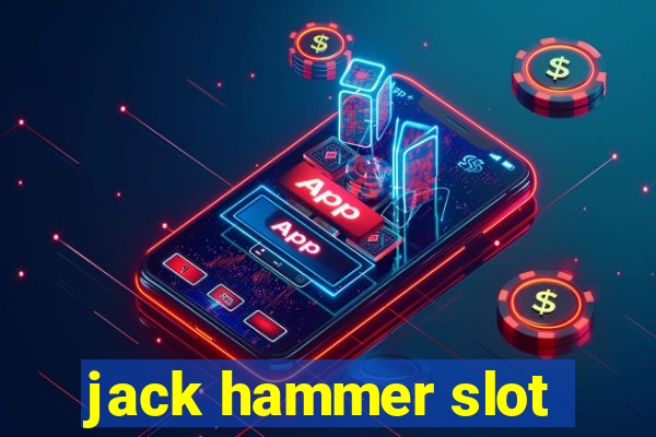 jack hammer slot