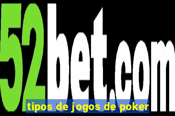 tipos de jogos de poker