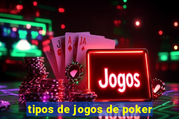 tipos de jogos de poker