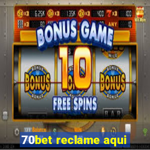 70bet reclame aqui