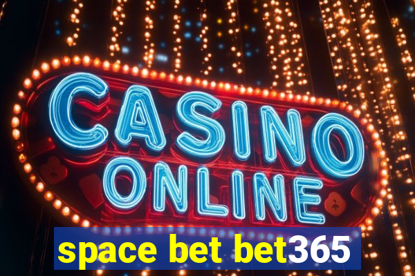 space bet bet365