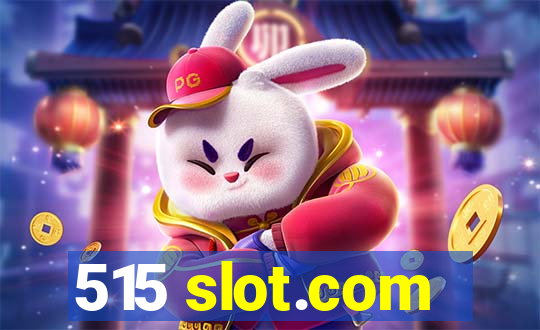 515 slot.com