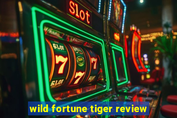 wild fortune tiger review