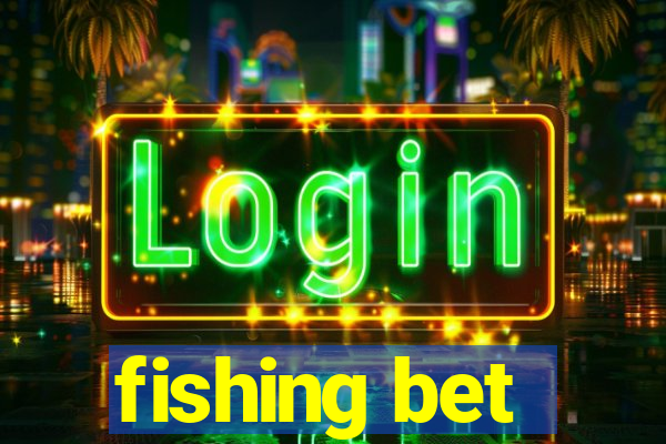 fishing bet