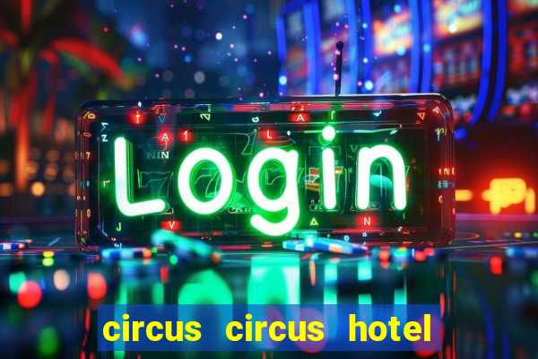 circus circus hotel casino & theme park las vegas