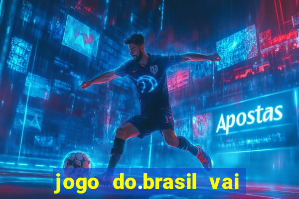 jogo do.brasil vai passar aonde