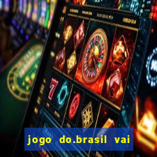 jogo do.brasil vai passar aonde