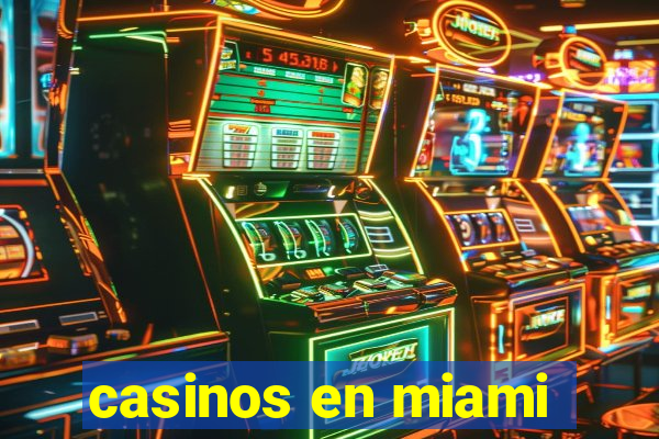 casinos en miami